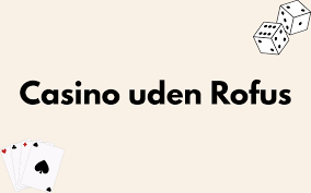Oplev Online Casino Uden ROFUS Hurtigt og Sikkert